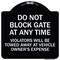 Signmission Parking Do Not Block Gate Anytime Violators Towed Away Vehicle Owners Alum, 18" x 18", BW-1818-23363 A-DES-BW-1818-23363 - alternate 1